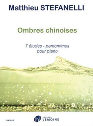 STEFANELLI, M: OMBRES CHINOISES 7 ETUDES PANTOMIMES PIA de MATTHIEU STEFANELLI