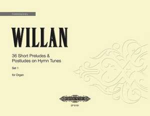 36 Short Preludes & Postludes on Hymn Tunes V de Healey Willan