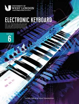 London College of Music Electronic Keyboard Handbook 2021 Grade 6 de London College of Music Examinations