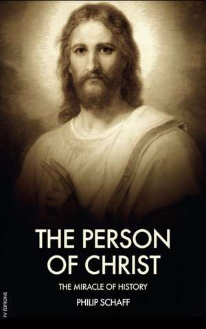 The Person of Christ de Philip Schaff