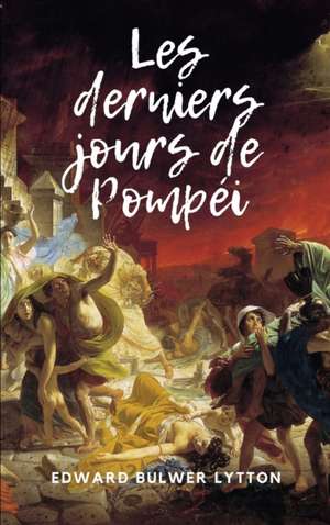 Les derniers jours de Pompéi de Edward Bulwer-Lytton