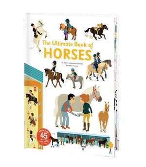 The Ultimate Book of Horses de Sandra Laboucarie