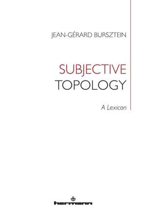 Subjective Topology de Jean-Gérard Bursztein