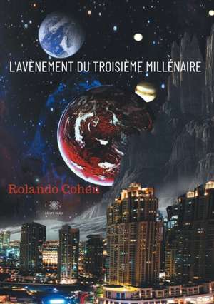 L'avènement du troisième millénaire de Rolando Cohen