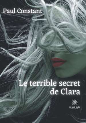 Le terrible secret de Clara de Paul Constant