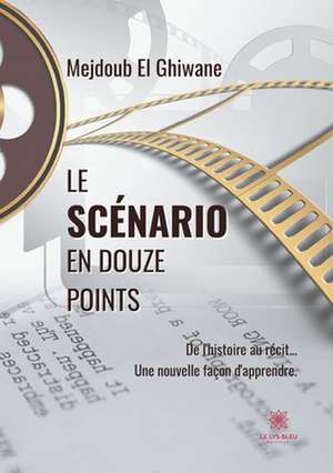 Scénario en douze points de Mejdoub El Ghiwane