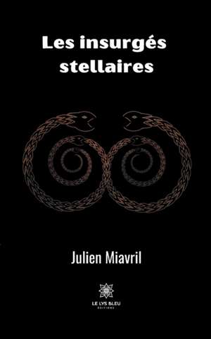 Les insurgés stellaires de Julien Miavril