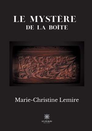 Le mystère de la boîte de Marie-Christine Lemire