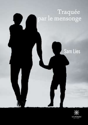 Traquée par le mensonge de Sam Lies