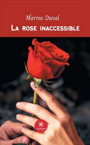 La rose inaccessible de Marine Duval