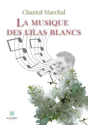 La musique des lilas blancs de Chantal Marchal