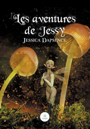 Les aventures de Jessy de Jessica Dapsence