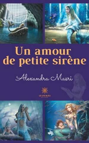 Un amour de petite sirène de Alexandra Masri