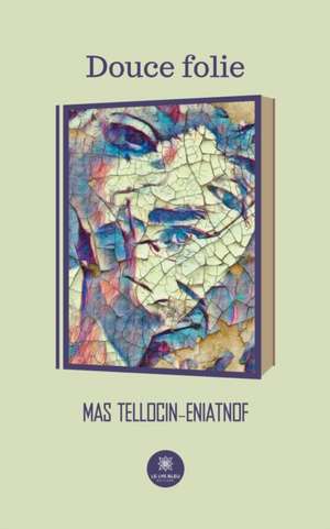 Douce folie de Mas Tellocin-Eniatnof
