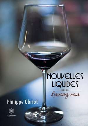 Nouvelles liquides: Resservez-nous de Philippe Obriot