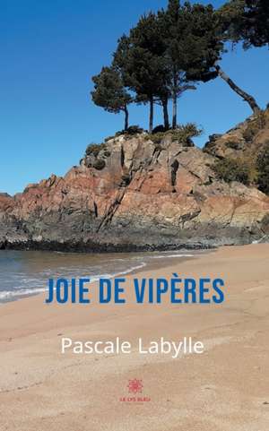 Joie de vipères de Pascale Labylle