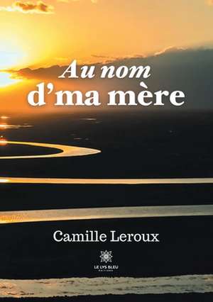 Au nom d'ma mère de Camille Leroux