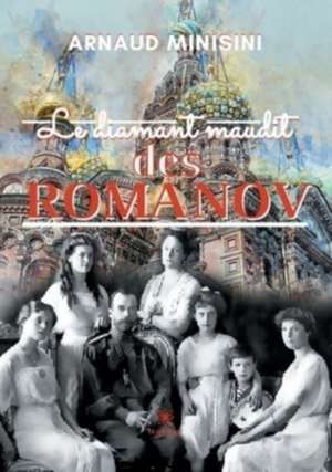 Le diamant maudit des Romanov de Arnaud Minisini