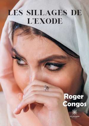 Les sillages de l'exode de Roger Congos