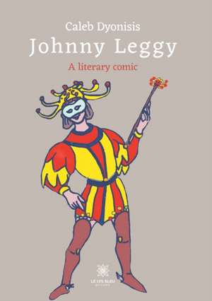 Johnny Leggy: A literary comic de Caleb Dyonisis