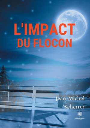 L'impact du flocon de Jean-Michel Scherrer