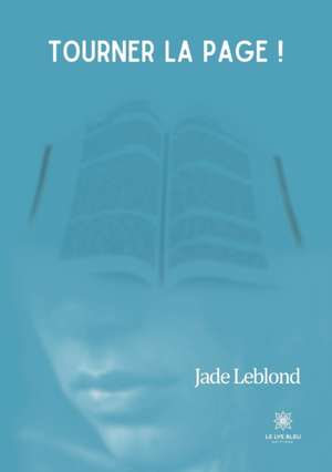 Tourner la page ! de Jade Leblond