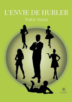 L'envie de hurler de Théo Vega