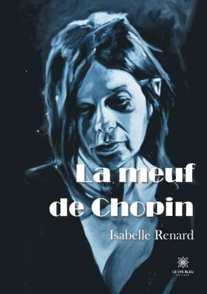 La meuf de Chopin de Isabelle Renard