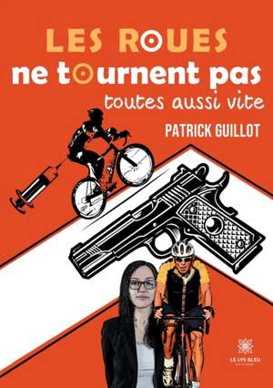 Les roues ne tournent pas toutes aussi vite de Patrick Guillot