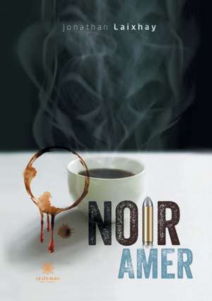 Noir amer de Jonathan Laixhay