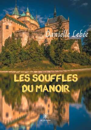 Les souffles du manoir de Danielle Lebée