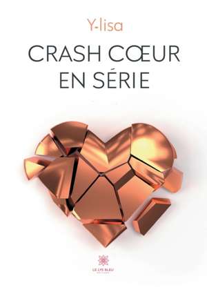 Crash coeur en série de Y-Lisa