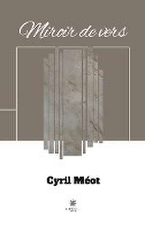 Miroir de vers de Cyril Méot
