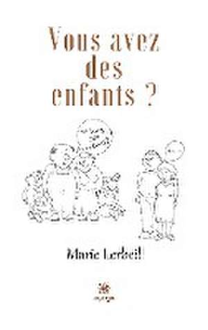 Vous avez des enfants? de Marie Lerbeil