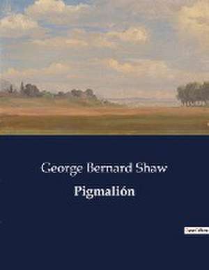 Pigmalión de George Bernard Shaw