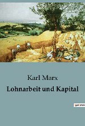 Lohnarbeit und Kapital de Karl Marx