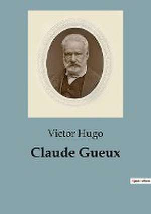 Claude Gueux de Victor Hugo