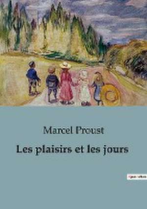 Les plaisirs et les jours de Marcel Proust