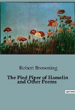 The Pied Piper of Hamelin and Other Poems de Robert Browning