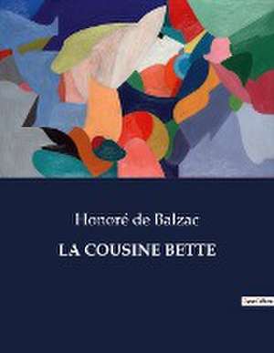 LA COUSINE BETTE de Honoré de Balzac