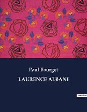 LAURENCE ALBANI de Paul Bourget