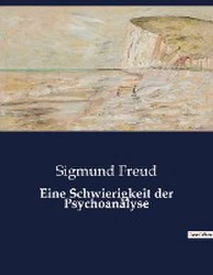 Eine Schwierigkeit der Psychoanalyse de Sigmund Freud