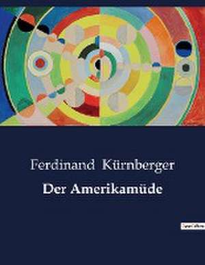 Der Amerikamüde de Ferdinand Kürnberger