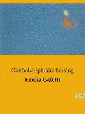 Emilia Galotti de Gotthold Ephraim Lessing
