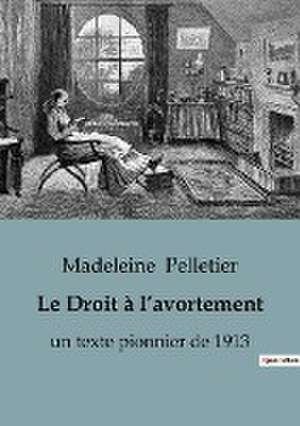 Le Droit à l¿avortement de Madeleine Pelletier