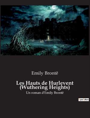 Les Hauts de Hurlevent (Wuthering Heights) de Emily Bronte