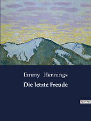 Die letzte Freude de Emmy Hennings