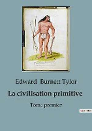 La civilisation primitive de Edward Burnett Tylor
