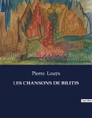 LES CHANSONS DE BILITIS de Pierre Louÿs