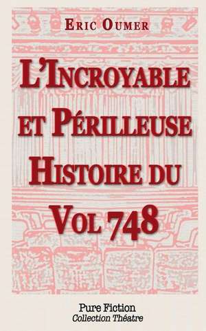 L'Incroyable Et Perilleuse Histoire Du Vol 748